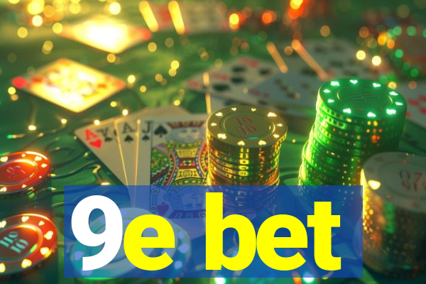 9e bet